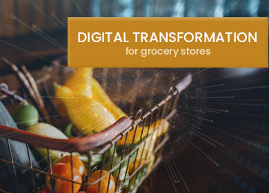 Why is the Digital Transformation More Important for Grocery Stores?