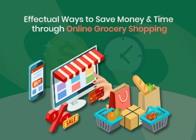 Effectual Ways to Save Money & Time through Online Grocery Shopping