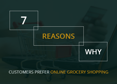 7 Reasons Why Customers Prefer Online Grocery Shopping